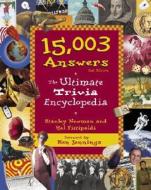 15,003 Answers: The Ultimate Trivia Encyclopedia di Stanley Newman, Hal Fittipaldi edito da Random House Reference Publishing