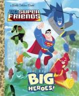 DC Super Friends: Big Heroes! di Billy Wrecks edito da GOLDEN BOOKS PUB CO INC