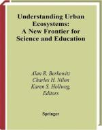 Understanding Urban Ecosystems di Alan R. Berkowitz, Karen S. Hollweg, Charles H. Nilon edito da Springer New York