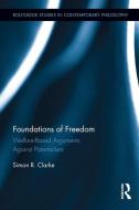 Foundations of Freedom di Simon R. (Formerly of University of Canterbury Clarke edito da Taylor & Francis Ltd