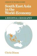 South East Asia in the World-Economy di Charles F. Doran, C. J. Dixon, Chris Dixon edito da Cambridge University Press