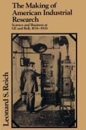 The Making of American Industrial Research di Leonard S. Reich, Reich Leonard S. edito da Cambridge University Press