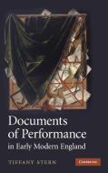 Documents of Performance in Early Modern England di Tiffany Stern edito da Cambridge University Press