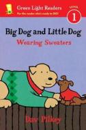 Big Dog and Little Dog Wearing Sweaters di Dav Pilkey edito da HOUGHTON MIFFLIN