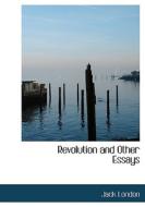 Revolution And Other Essays di Jack London edito da Bibliolife