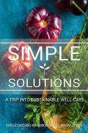 Simple Solutions: A Trip into Sustainable Well-Care di Ekele P. Ukegbu-Nwankwo Bcc edito da LIGHTNING SOURCE INC