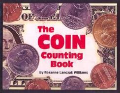 The Coin Counting Book di Rozanne Lanczak Williams edito da Turtleback Books