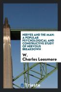 Nerves and the man di W. Charles Loosmore edito da Trieste Publishing