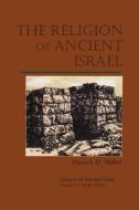 The Religion of Ancient Israel di Patrick D. Miller edito da WESTMINSTER PR