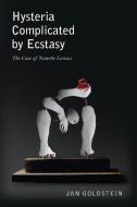 Hysteria Complicated by Ecstasy di Jan Goldstein edito da Princeton University Press