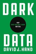 Dark Data di David J. Hand edito da Princeton Univers. Press