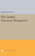 The Gothic Visionary Perspective di Barbara Nolan edito da Princeton University Press