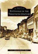 Pottsville in the Twentieth Century di Leo L. Ward, Mark T. Major edito da ARCADIA PUB (SC)