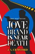 JOVE BRAND IS NEAR DEATH di J. A. CRAWFORD edito da LIGHTNING SOURCE UK LTD