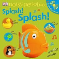Noisy Peekaboo! Splash! Splash! [With Lift-The-Flap Sounds] di DK edito da DK Publishing (Dorling Kindersley)