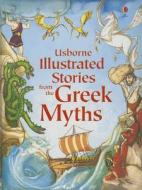 Illustrated Stories from the Greek Myths edito da Usborne Books