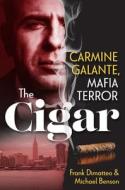 The Cigar: Carmine Galante, Mafia Terror di Frank Dimatteo, Michael Benson edito da CITADEL PR