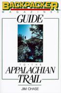 "backpacker Magazine's" Guide To The Appalachian Trail di Jim Chase edito da Stackpole Books