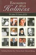 Encounters with Holiness: My Interviews with Mother Teresa of Calcutta, Dorothy Day, Archbishop Fulton J. Sheen, Catherine de Hueck Doherty, Fr. di John T. Catoir edito da St Pauls Publishing