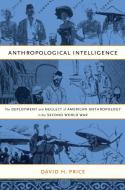 Anthropological Intelligence di David H. Price edito da Duke University Press Books