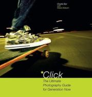 The Ultimate Photography Guide For Generation Now di Charlie Styr edito da Watson-guptill Publications