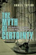 The Myth of Certainty: The Reflective Christian the Risk of Commitment di Daniel Taylor edito da INTER VARSITY PR