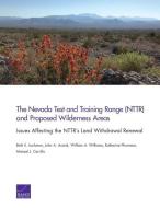 The Nevada Test and Training Range (Nttr) and Proposed Wilderness Areas: Issues Affecting the Nttr's Land Withdrawal Ren di Beth E. Lachman, John A. Ausink, William A. Williams edito da RAND CORP