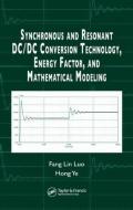 Synchronous and Resonant DC/DC Conversion Technology, Energy Factor, and Mathematical Modeling di Fang Lin (AnHui University Luo, Singapore)  Nanyang Technological University, Hong (Nanyang Technologi Ye edito da Taylor & Francis Inc