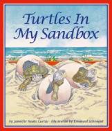 Turtles in My Sandbox di Jennifer Keats Curtis edito da ARBORDALE PUB