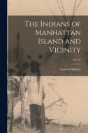 The Indians of Manhattan Island and Vicinity; No. 41 di Alanson Skinner edito da LIGHTNING SOURCE INC