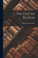 The City of Reason di Samuel Hutchison Beer edito da LIGHTNING SOURCE INC