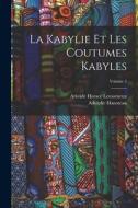 La Kabylie Et Les Coutumes Kabyles; Volume 2 di Adolphe Hanoteau, Aristide Horace Letourneux edito da LEGARE STREET PR