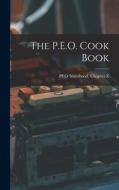 The P.E.O. Cook Book di Peo Sisterhood Chapter Z edito da LEGARE STREET PR