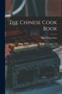 The Chinese Cook Book edito da LEGARE STREET PR