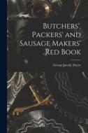 Butchers', Packers' and Sausage Makers' red Book edito da LEGARE STREET PR