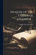 Memoir of the Family of M'Combie .. di William M'Combie Smith edito da LEGARE STREET PR