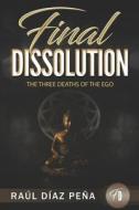 FINAL DISSOLUTION: THE THREE DEATHS OF T di RAUL DIAZ PENA edito da LIGHTNING SOURCE UK LTD