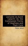 Lectures On Aural Catarrh di Peter Allen edito da Bibliolife