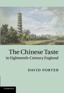 The Chinese Taste in Eighteenth-Century England di David Porter edito da Cambridge University Press