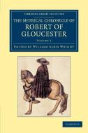 The Metrical Chronicle of Robert of Gloucester - Volume 1 di Robert of Gloucester edito da Cambridge University Press