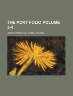 The Port Folio Volume 3-4 di Joseph Dennie edito da Rarebooksclub.com