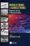 Microelectronics to Nanoelectronics edito da Taylor & Francis Ltd