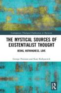 The Mystical Sources of Existentialist Thought di George Pattison, Kate (University of Oxford Kirkpatrick edito da Taylor & Francis Ltd