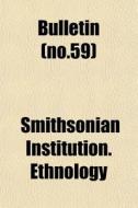 Bulletin Volume 11-15 di Smithsonian Institution Ethnology, Smithsonian Institution edito da Rarebooksclub.com