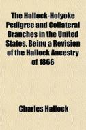 The Hallock-holyoke Pedigree And Collate di Charles Hallock edito da General Books