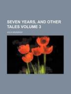 Seven Years, And Other Tales Volume 2 di Julia Kavanagh edito da Rarebooksclub.com