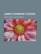 James Fenimore Cooper di Mary E. Phillips edito da Rarebooksclub.com