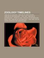 Zoology Timelines: Timeline Of Zoology, di Books Llc edito da Books LLC, Wiki Series