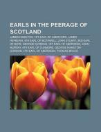 Earls in the Peerage of Scotland di Books Llc edito da Books LLC, Reference Series
