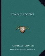 Famous Reviews di R. Brimley Johnson edito da Kessinger Publishing